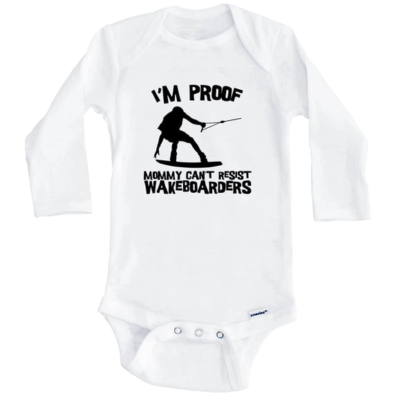 I'm Proof Mommy Can't Resist Wakeboarders Funny Wakeboarding One Piece Baby Bodysuit (Long Sleeve), 6-9 Months White