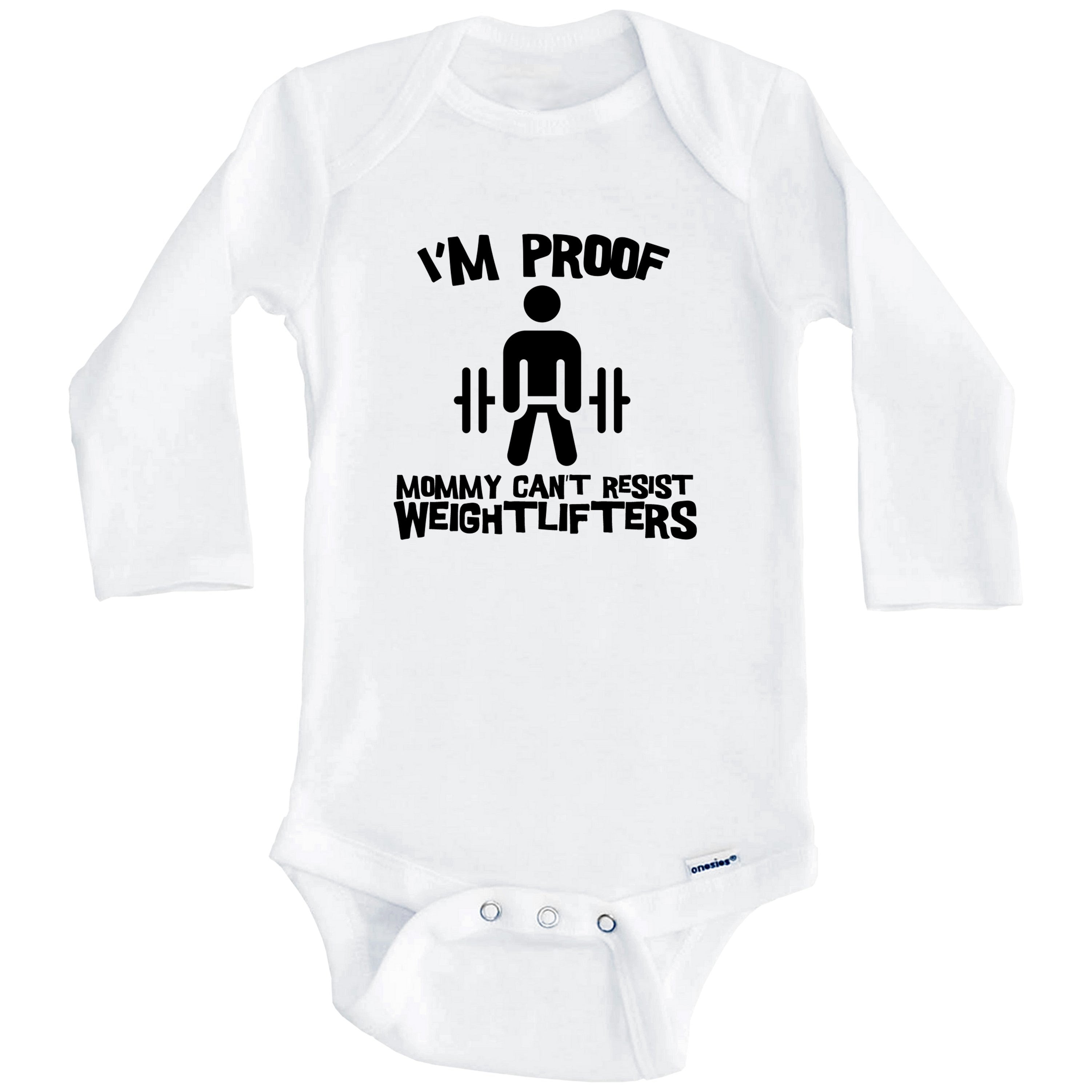 I'm Proof Mommy Can't Resist Weightlifters Funny Weightlifting One Piece Baby Bodysuit (Long Sleeve), 3-6 Months White