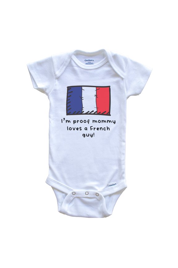 I'm Proof Mommy Loves A French Guy France Flag Baby Bodysuit