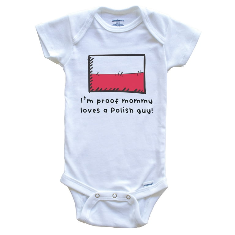 I'm Proof Mommy Loves A Polish Guy Poland Flag Baby Bodysuit