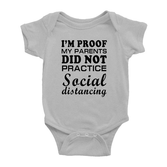 I'm Proof My Parents did not Practice Social Distancing Cute Baby Bodysuit Newborn-24 Months