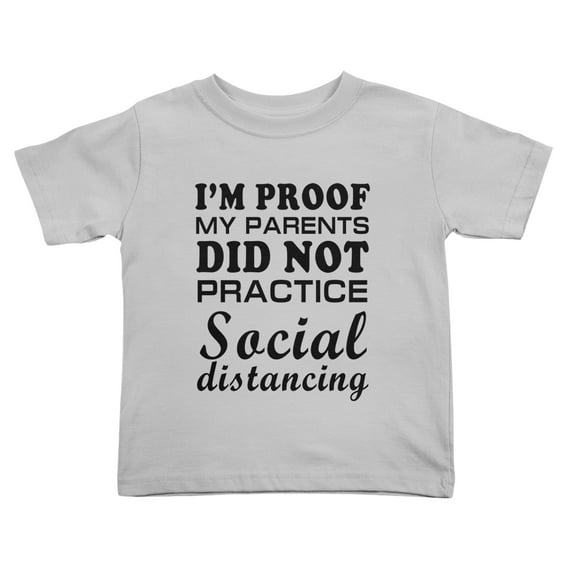 I'm Proof My Parents did not Practice Social Distancing Funny Toddler T Shirts for Boys Girls (Gray, 3T)