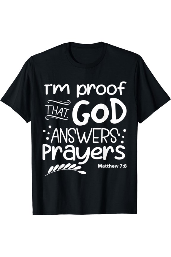 I m Proof That God Answers Prayers Funny Quote T-Shirt