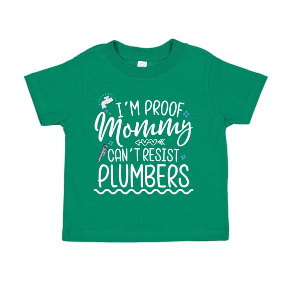 I'm Proof That Mommy Can't Resist Plumbers Toddler T-Shirt 5/6T Kelly Green