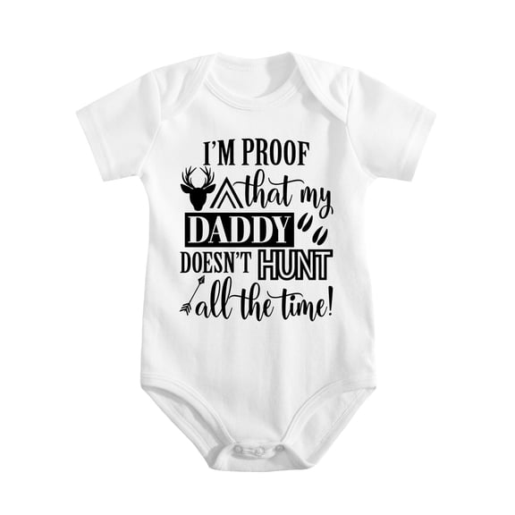 I'm Proof That My Daddy Doesn't Hunt All The Time Baby Bodysuit Funny Cute Newborn Cloth White-style-1 0-3M