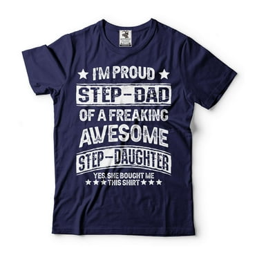 I'm Proud Step Dad OF A Freaking Awesome Step Daughter Shirt Father's Day Step Dad Bonus Dad Shirt (4X-Large Navy Blue)