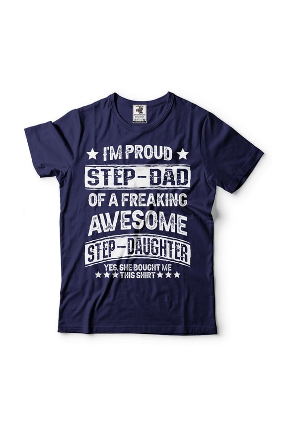I'm Proud Step Dad OF A Freaking Awesome Step Daughter Shirt Father's Day Step Dad Bonus Dad Shirt (Small Navy Blue)