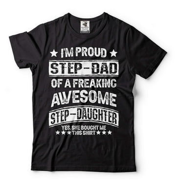 I'm Proud Step Dad OF A Freaking Awesome Step Daughter Shirt Father's Day Step Dad Bonus Dad Shirt