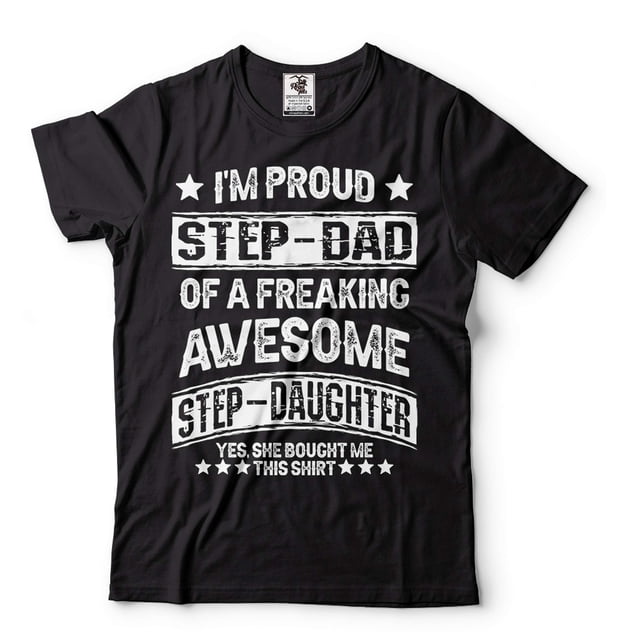 I'm Proud Step Dad OF A Freaking Awesome Step Daughter Shirt Father's Day Step Dad Bonus Dad Shirt