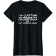 thumbnail image 1 of I'm Quitting T Shirt Funny Pursue Dream, Quit Job, Get Fired, 1 of 4