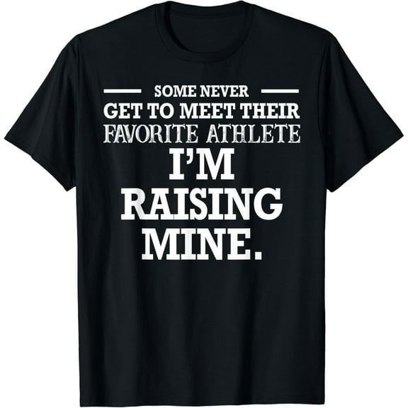 I'm Raising Mine - My Favorite Athlete Sports Parent T-Shirt
