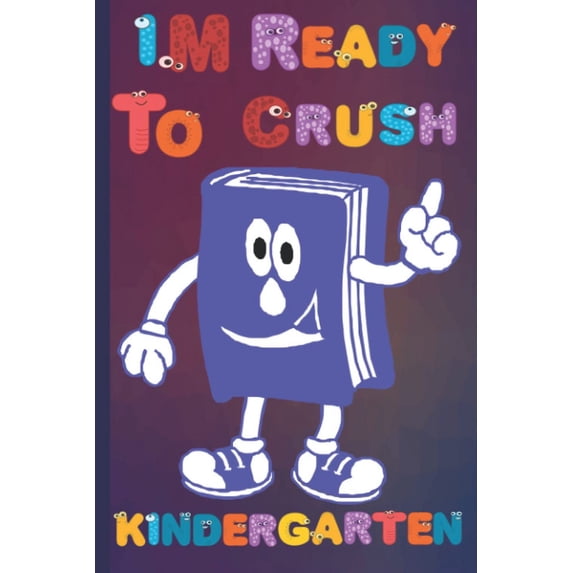 Pre-Owned I'm Ready to Crush Kindergarten: (Funny book lover) Kindergarten Note Book For Writing, 100 Day in school, Gift for Kids, (6" X 9" Black lined 100 pages) (Paperback) 9798463167675