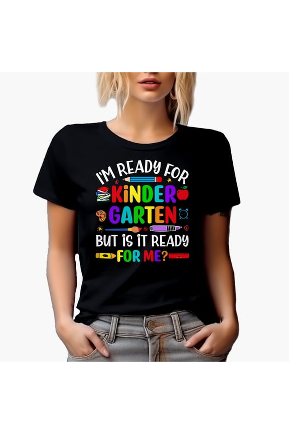 I'm Ready for Kindergarten but Is It Ready for Me, Teacher, Black T-Shirt, Medium