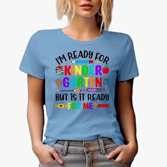I'm Ready for Kindergarten but Is it Ready for Me, Baby Blue T-Shirt, Small