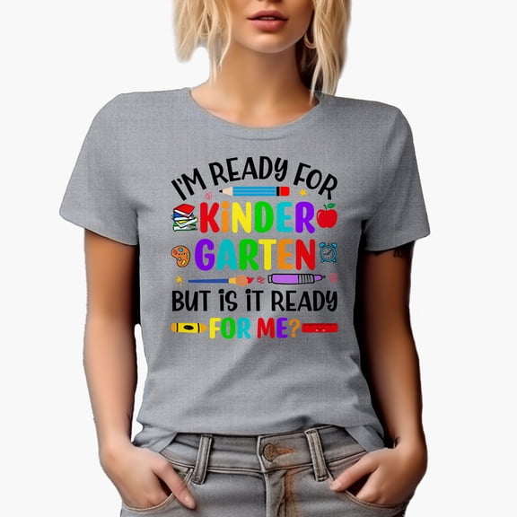 I'm Ready for Kindergarten but Is it Ready for Me, Heather Grey T-Shirt, Small