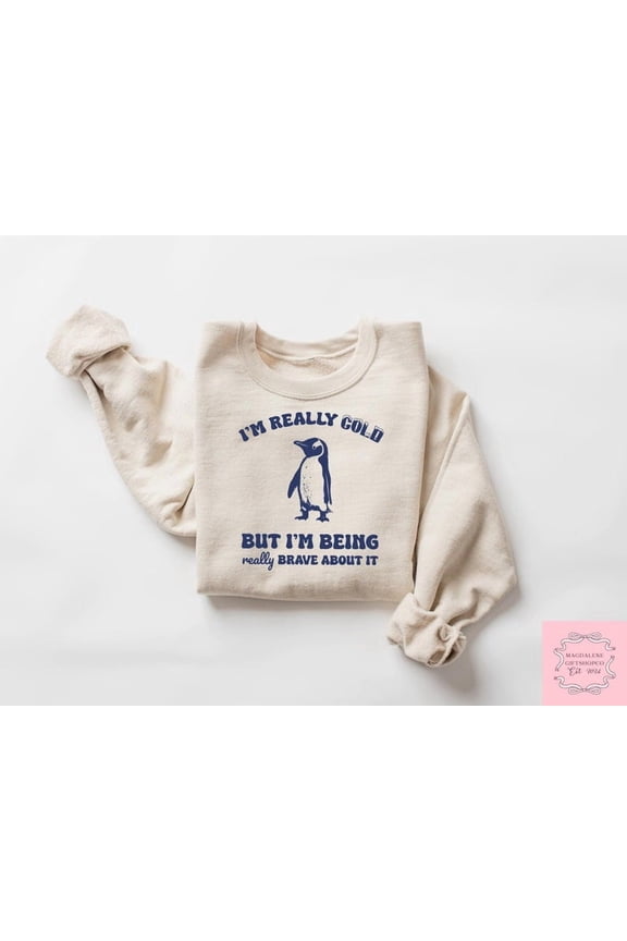 I'm Really Cold But I'm Being Really Brave About It Sweatshirt, Funny Penguin T-shirt, Trendy Women Shirt, Retro Mom Gift, Cute Penguin Tee