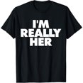 thumbnail image 1 of I'm Really Her T-Shirt men and women can wear, black, white, gifts, 1 of 4
