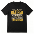 thumbnail image 1 of I'm Retired And You Are Not Have Fun At Work Tomorrow Retro Graphic Tee For Men And Women, Retiree Playful Cotton Short Sleeves T-Shirt, 1 of 5