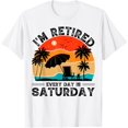 thumbnail image 1 of I'm Retired Every Day Is Saturday Funny Retirement T-Shirt, 1 of 3