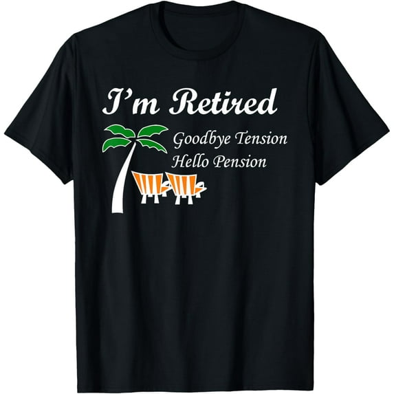 I'm Retired Goodbye Tension Hello Pension Apparel T-Shirt