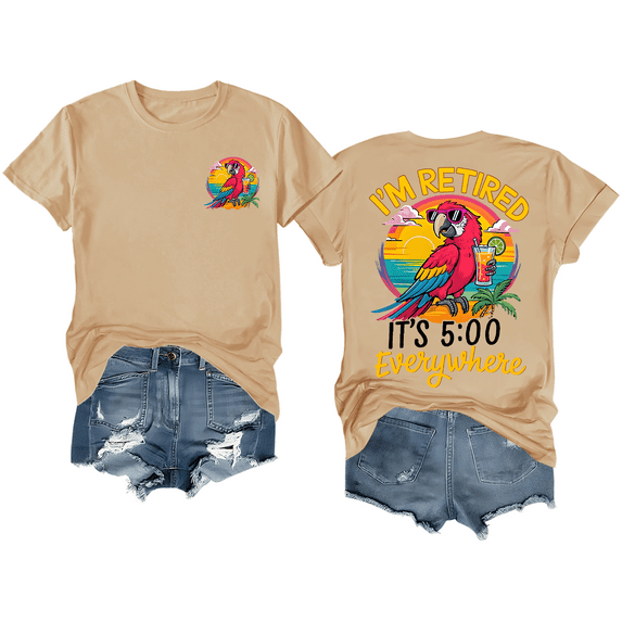 I'm Retired It's 5 O'clock Everywhere Shirt Funny Retirement T-Shirt Unisex Graphic Tee