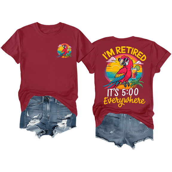 I'm Retired It's 5 O'clock Everywhere Shirt Funny Retirement T-Shirt Unisex Graphic Tee