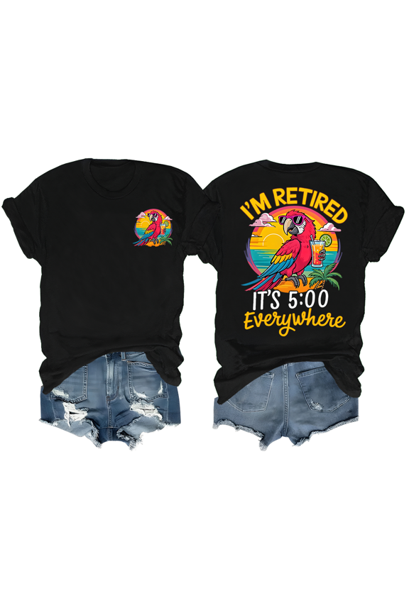 I'm Retired It's 5 O'clock Everywhere Shirt I'm Retired Shirt It's 5 O'clock Everywhere Tshirt