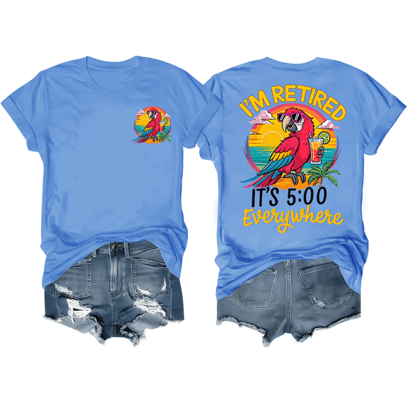 I'm Retired It's 5 O'clock Everywhere Shirt I'm Retired Shirt It's 5 O'clock Everywhere Tshirt