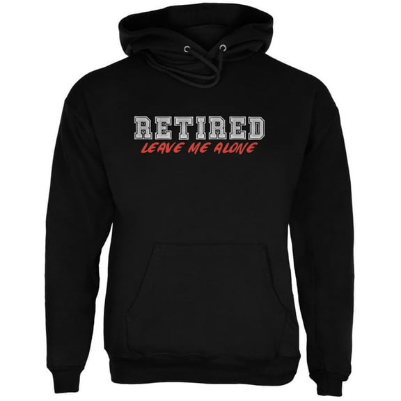 I'm Retired Leave Me Alone Black Adult Hoodie - X-Large