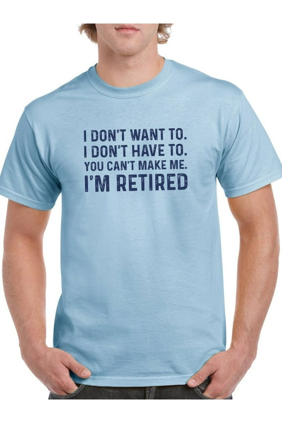 I�m Retired Men T-Shirt, Male x-Large