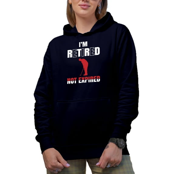 I'm Retired Not Expired Quote with a Golf Player, Golfing or Golfer Themed Merch Gift, Navy Blue Hooded Sweatshirt or Hoodie, X-Large
