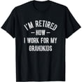 thumbnail image 1 of I'm Retired Now I Work For My Grandkids Funny Grandma T-Shirt, 1 of 4