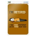 thumbnail image 1 of I'm Retired Tired and Tired Again Funny Home Business Office Sign, 1 of 3