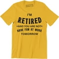thumbnail image 1 of I'm Retired You're Not Funny Have Fun At Work Gift Retirement Dad T-Shirt, 1 of 4