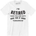 thumbnail image 1 of I'm Retired You're Not Funny Have Fun At Work Gift Retirement Dad T-Shirt, 1 of 4
