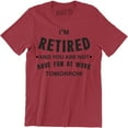 thumbnail image 1 of I'm Retired You're Not Funny Have Fun At Work Gift Retirement Dad T-Shirt, 1 of 4