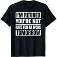 thumbnail image 1 of I'm Retired You're Not Retro Retirement Vintage Retire Party T-Shirt, 1 of 3