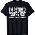 thumbnail image 1 of I'm Retired You're Not Tee Funny Retired Retirement Retiree T-Shirt, 1 of 4