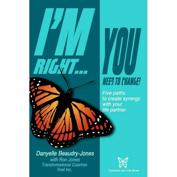 I'm Right...You Need to Change: Five paths to create synergy with your life partner (Paperback)
