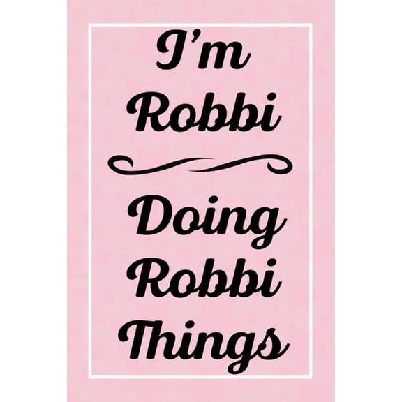 I'm Robbi Doing Robbi Things: Perfect for Sketching Drawing Noting and Writing, 120 Pages, 6x9 (Paperback)