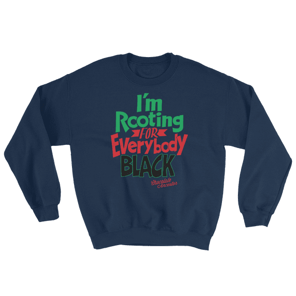 I'm Rooting for Everybody Black Unisex Sweatshirt