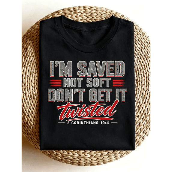 I'm Saved Not Soft 2 Corinthians Bible Verse Faith T-Shirt