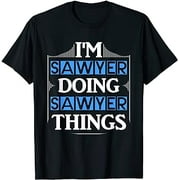 I'm Sawyer Doing Sawyer Things Funny First Name Gift T-Shirt
