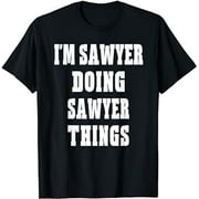 I'm Sawyer Doing Sawyer Things Funny First Name T-shirt