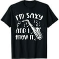 thumbnail image 1 of I'm Saxy and I Know It Saxophone Sax Band Music Funny T-Shirt, 1 of 4