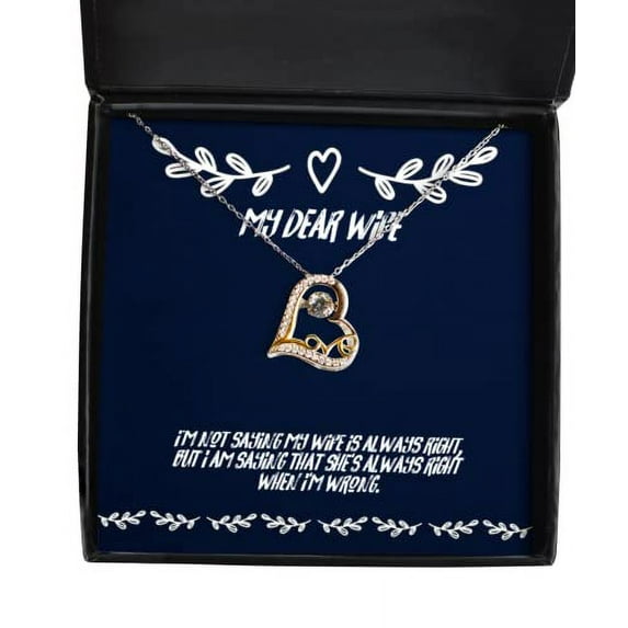 I'm not Saying My Wife is Always Right, but I am Saying. Love Dancing Necklace, Wife Present from Husband, Joke Jewelry for Wife, Wife Birthday Gift Ideas, Unique Wife Birthday Gifts, Best Wife
