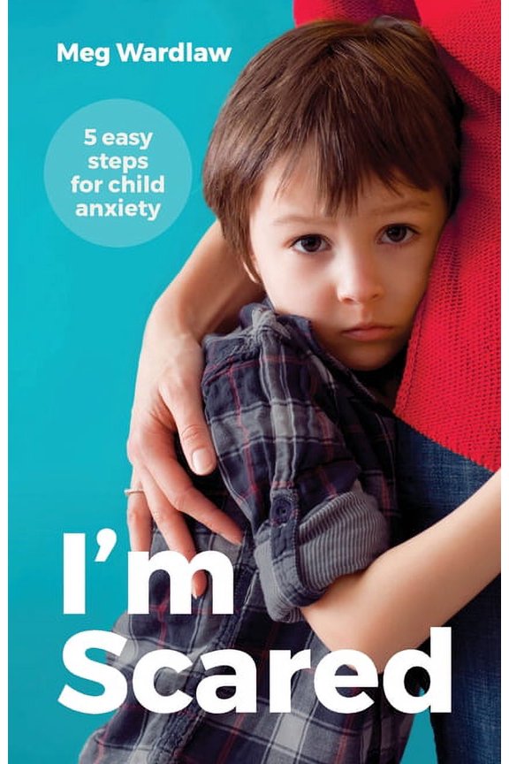 I'm Scared: 5 Easy Steps For Child Anxiety, (Paperback)