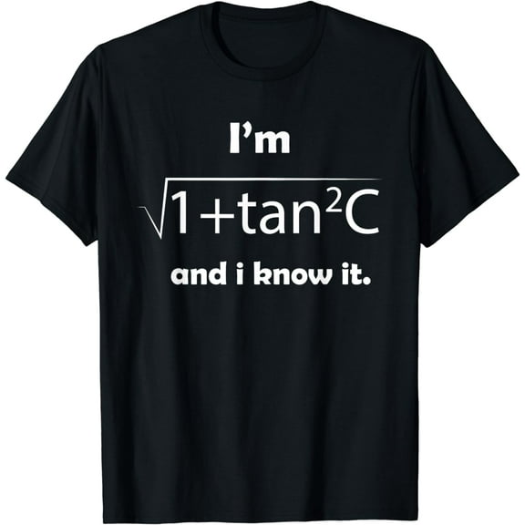I'm Sec C And I Know It - Funny Sexy Math Humor T-Shirt