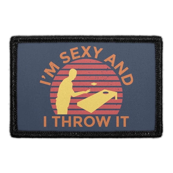 I'm Sexy and I Throw It - Removable Patch