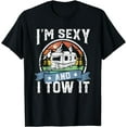 thumbnail image 1 of I'm Sexy And I Tow It Funny Camper RV Camping Trailer Gift T-Shirt, 1 of 3